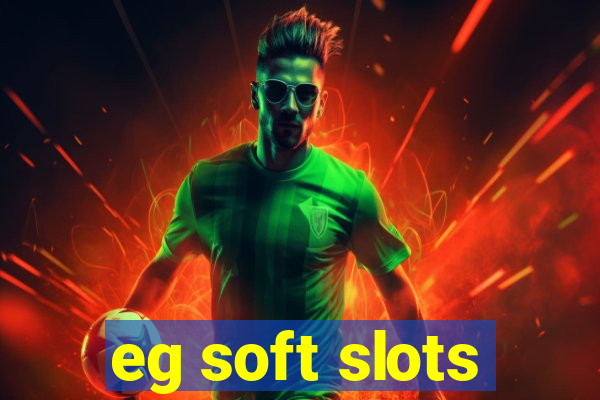 eg soft slots